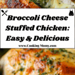 Broccoli Cheese Stuffed Chicken: Easy & Delicious