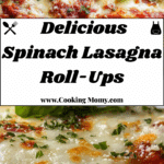 ** Delicious Spinach Lasagna Roll-Ups