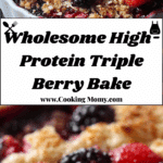 High Protein Triple Berry Bake Recipe