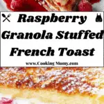 Raspberry Granola Stuffed French Toast Recipe