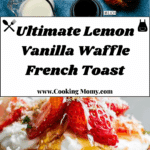 Lemon Vanilla Waffle French Toast Recipe